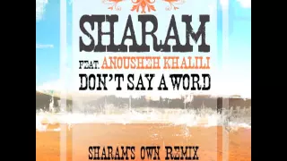 Sharam Feat. Anousheh Khalili Dont Say A Word (Sharam's Own Remix)