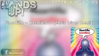 Floorfilla - Kosmiklove (Chris Diver Remix) [HANDS UP]