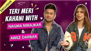 Teri Meri Kahani Ft. Awez Darbar & Nagma Mirajkar| Reveals Their First Meet, Love secrets & More