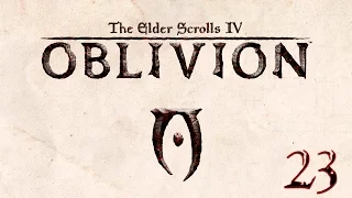 The Elder Scrolls IV: Oblivion - Прохождение pt23 - Путь Рассвета