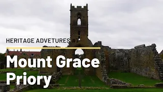 Heritage Adventures #7 - Mount Grace Priory