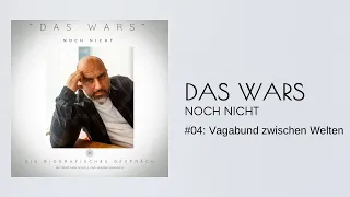 #04: Vagabund zwischen Welten | DAS WARS - noch nicht