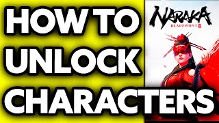 How To Unlock All Characters in Naraka Bladepoint