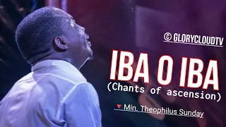 IBA O IBA (CHANTS OF ASCENSION) | MIN THEOPHILUS SUNDAY | GLORYCLOUDTV | 1SPIRIT