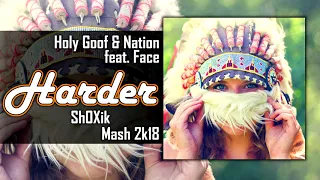 Holy Goof & Notion feat. Face - Harder ( Sh0Xik Mash 2k18 )