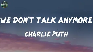 Charlie Puth - We Don't Talk Anymore (feat. Selena Gomez) (Lyrics) | Ed Sheeran, Troye Sivan, Ellie