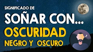 ¿Qué significa soñar con la oscuridad? 🙏 Soñé que todo estaba negro y oscuro 🙏