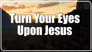 Turn Your Eyes Upon Jesus | Lyrics, Band and Choir | Studio Musicians