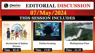 7  May 2024 | Editorial Discussion | Mullaperiyar Dam, Secularism of Indian Science, Gaming online