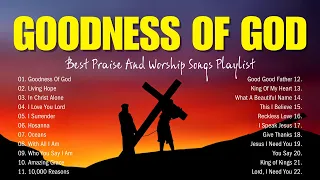 Goodness Of God ✝ Top 100 Praise And Worship Songs - Best Praise And Worship Songs Playlist (Lyrics)