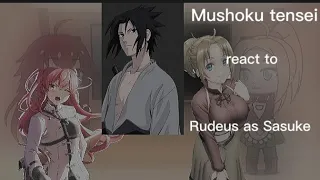 Mushoku tensei react to Rudeus as Sasuke/Rus/Eng