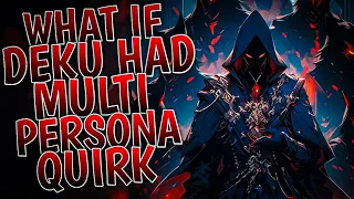 What If Deku Had Multi Persona Quirk | Part 1