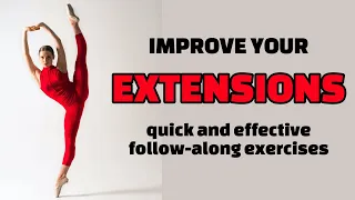 IMPROVE YOUR EXTENSIONS: follow-along exercises