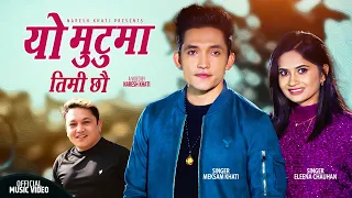 Yo Mutuma Timi Chhau | Eleena Chauhan | Meksam Khati | Naresh Khati | New Nepali Song 2022/2078