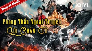 PHONG THẦN NGOẠI TRUYỆN - LÔI CHẤN TỬ | Phim Cổ Trang Trung Quốc Cực Hot | iQIYI Phim Thuyết Minh