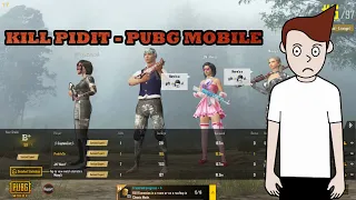 KILL PIDIT - PUBG MOBILE