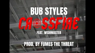 Bub Styles & Wishmaster Deliver - Crossfire (Official Video)