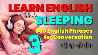 Learn English While Sleeping 800 English Phrases for Conversation Learning While Sleeping English 3