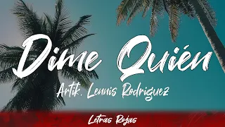 Artik, Lennis Rodriguez - Dime Quién (lyrics/letra)