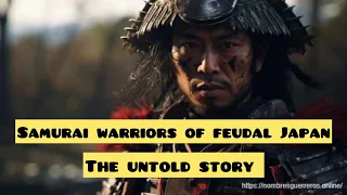 Samurai warriors of Japan: the untold story.