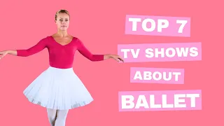 Top 7 Best TV Shows About Ballet