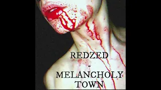 REDZED - Melancholy Town
