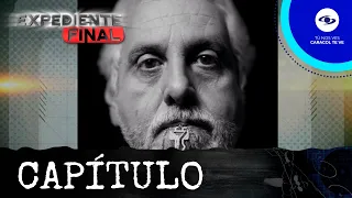 Expediente Final: Antonio José Caballero sabía que estaba enfermo y decidió no tratarse - Caracol TV