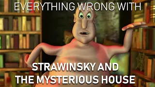 Everything Wrong With Strawinsky and the Mysterious House in 14 Minutes or Less