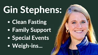 Gin Stephens on How She Fasts, Special Occasions, Talking to Family, Weighing in, & More!