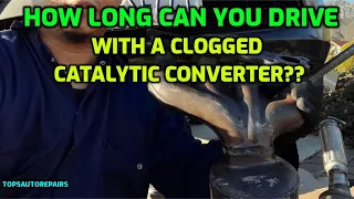 HOW LONG CAN YOU DRIVE WITH A BAD CATALYTIC CONVERTER?