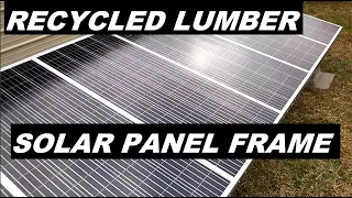 Building a Big Solar Panel Frame Using Recycled Lumber and Structural Screws 1200w