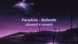 Paradisio - Bailando (slowed + reverb)