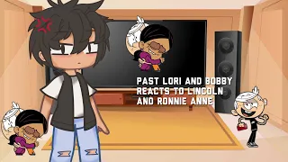 Past lori and bobby reacts to Lincoln and Ronnie anne ! / no parts