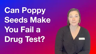 Can Poppy Seeds Make You Fail a Drug Test?