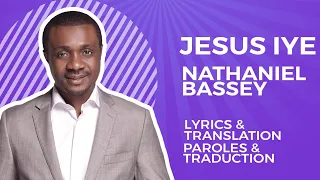 Nathaniel Bassey - JESUS IYE -Traduction francaise (French Translation)