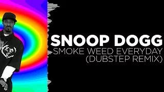 [Moombah/Dubstep] - Snoop Dogg - Smoke Weed Everyday (Dubstep Remix) [Free Download]