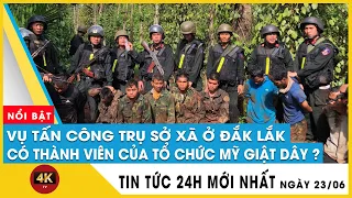 Cập nhật vụ tấn công ở Đắk Lắk:Một đối tượng là thành viên tổ chức Mỹ,nhận lệnh xâm nhập về Việt Nam