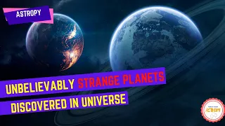 Unbelievably Strange Planets in Space