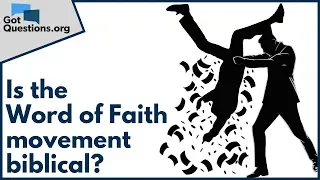 Is the Word of Faith movement biblical? | GotQuestions.org