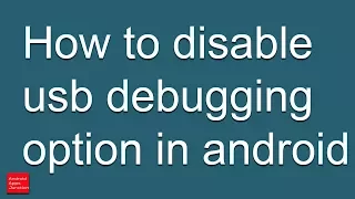 How to disable USB debugging option on android device