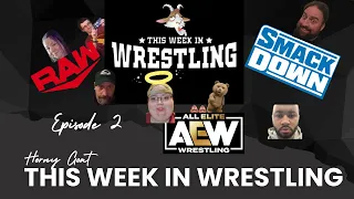 This Week In Wrestling Horny Goat Style | Ep. 2