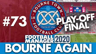 BOURNE TOWN FM20 | Part 73 | PLAY-OFF FINAL | Football Manager 2020