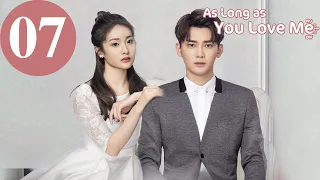 ENG SUB | As Long as You Love Me | EP07 | Dylan Xiong, Lai Yumeng, Dong Li