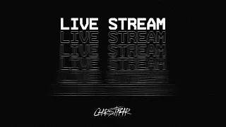 CHRSTPHR  - Live Stream