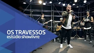 "Quem não quer sou eu" - Os Travessos no Estúdio Showlivre 2016