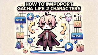 🔄 How to Import and Export Gacha Life 2 Characters: 📋🎭  Copy GL2 Character 🌟