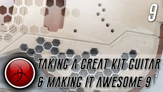 Ep 9 - Taking a Great Kit Guitar and making it Awesome