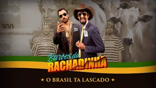 O BRASIL TÁ LASCADO (Barões da Rachadinha)