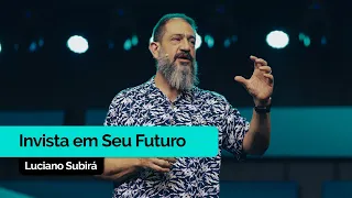 Invista em Seu Futuro | Luciano Subirá