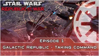 Taking Command - Ep 1 [Galactic Republic] Republic at War - Empire at War Mod